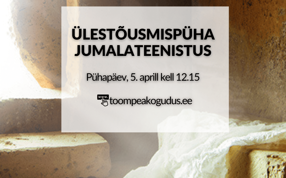 ÜLESTÕUSMISPÜHA JUMALATEENISTUS